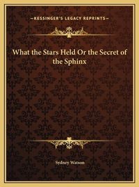 Cover image for What the Stars Held or the Secret of the Sphinx