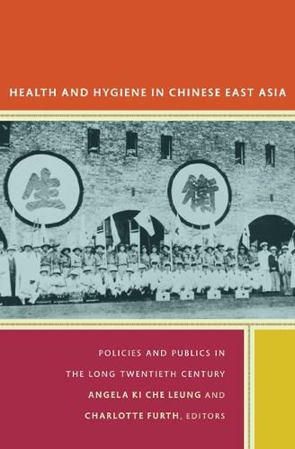 Cover image for Health and Hygiene in Chinese East Asia: Policies and Publics in the Long Twentieth Century