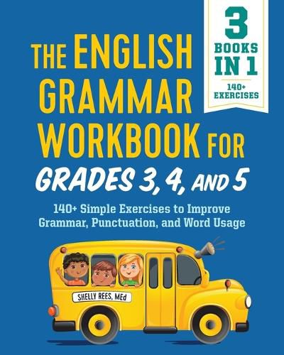 Cover image for The English Grammar Workbook for Grades 3, 4, and 5: 140+ Simple Exercises to Improve Grammar, Punctuation and Word Usage