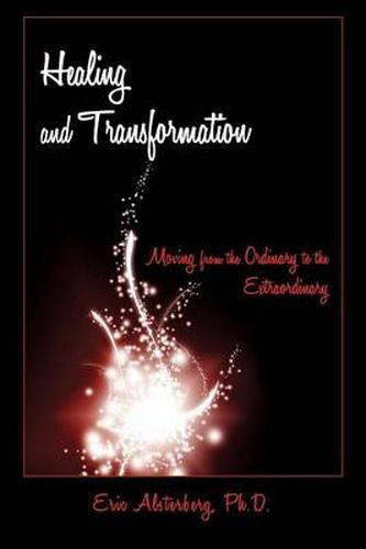 Cover image for Healing and Transformation: Moving from the Ordinary to the Extraordinary