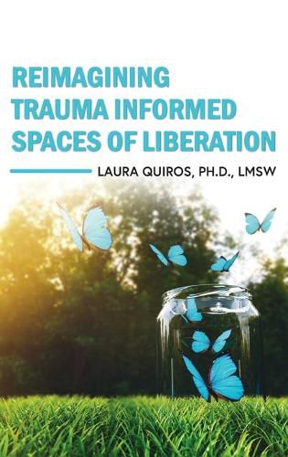 Cover image for Reimagining Trauma Informed Spaces of Liberation