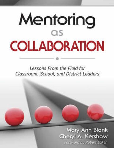 Mentoring as Collaboration: Lessons from the Field for Classroom, School, and District Leaders