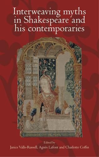 Cover image for Interweaving Myths in Shakespeare and His Contemporaries