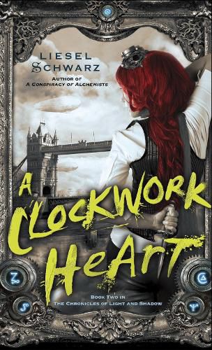Cover image for A Clockwork Heart: Book Two in The Chronicles of Light and Shadow