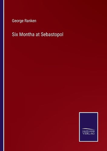 Cover image for Six Montha at Sebastopol