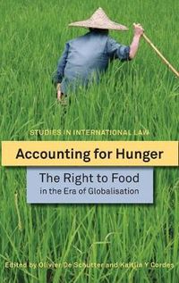 Cover image for Accounting for Hunger: The Right to Food in the Era of Globalisation