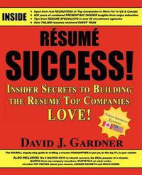 Cover image for Resume Success: Insider Secrets to Building the Resume Top Companies Love!