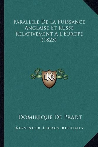 Parallele de La Puissance Anglaise Et Russe Relativement A L'Europe (1823)