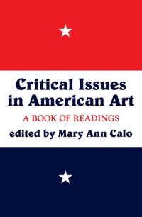 Cover image for Critical Issues In American Art: A Book Of Readings