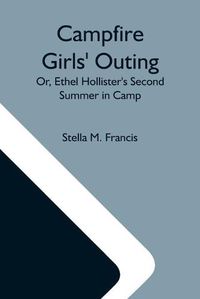 Cover image for Campfire Girls' Outing; Or, Ethel Hollister'S Second Summer In Camp