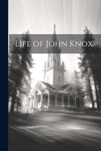 Life of John Knox