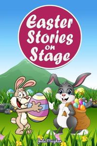 Cover image for Easter Stories on Stage: A collection of plays based on Easter stories