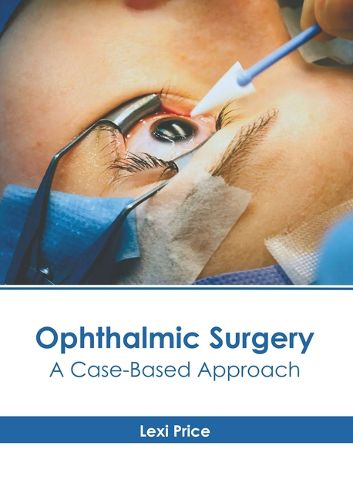 Cover image for Ophthalmic Surgery: A Case-Based Approach