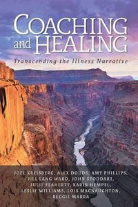 Cover image for Coaching and Healing: Transcending the Illness Narrative