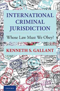 Cover image for International Criminal Jurisdiction: Whose Law Must We Obey?