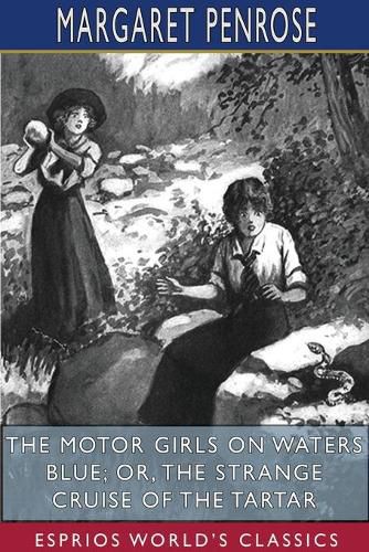 The Motor Girls on Waters Blue; or, The Strange Cruise of the Tartar (Esprios Classics)