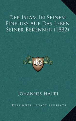 Cover image for Der Islam in Seinem Einfluss Auf Das Leben Seiner Bekenner (1882)