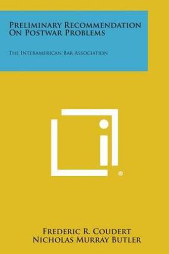 Preliminary Recommendation on Postwar Problems: The Interamerican Bar Association