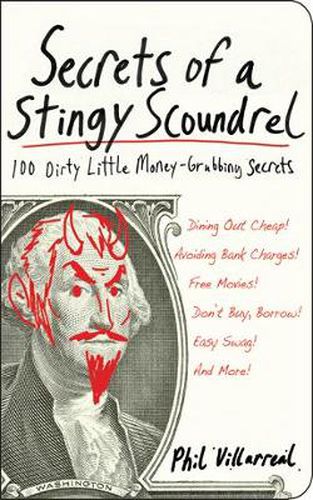 Cover image for Secrets of a Stingy Scoundrel: 100 Dirty Little Money-Grubbing Secrets