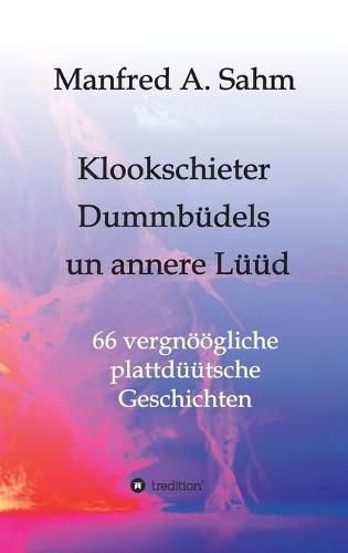 Cover image for Klookschieter, Dummbudels un annere Luud: 66 vergnoeoegliche plattduutsche Geschichten