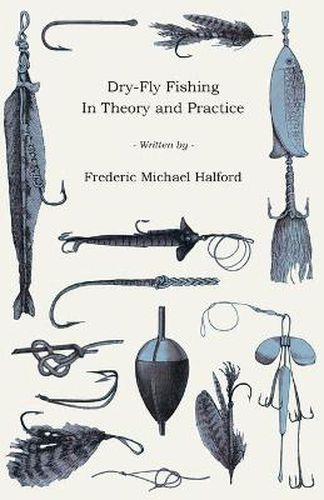 Cover image for Dry-Fly Fishing - In Theory And Practice
