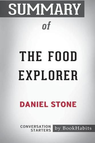 Summary of The Food Explorer by Daniel Stone: Conversation Starters