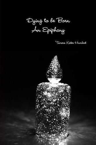 Cover image for Dying to be Born, An Epiphany