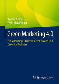 Cover image for Green Marketing 4.0: Ein Marketing-Guide Fur Green Davids Und Greening Goliaths