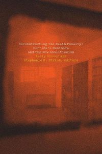 Cover image for Deconstructing the Death Penalty: Derrida's Seminars and the New Abolitionism