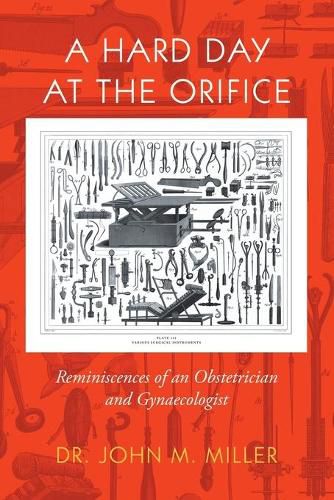 Cover image for A Hard Day at the Orifice: Reminiscences of an Obstetrician and Gynaecologist