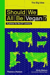 Cover image for Should We All Be Vegan?: A primer for the 21st century