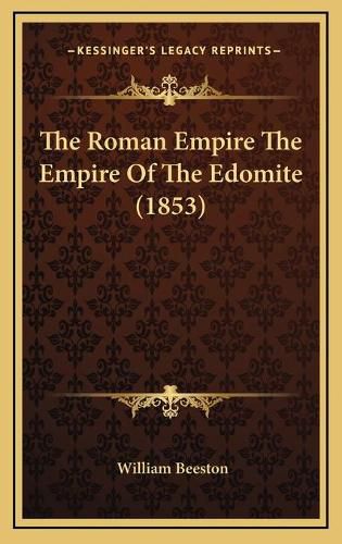 Cover image for The Roman Empire the Empire of the Edomite (1853)