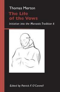 Cover image for The Life of the Vows: Initiation into the Monastic Tradition