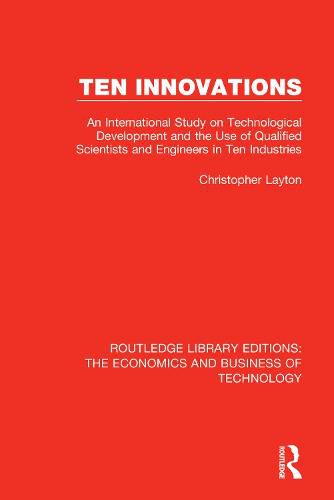 Ten Innovations: An international study on technological development and the use of qualified scientists and engineers in ten industries