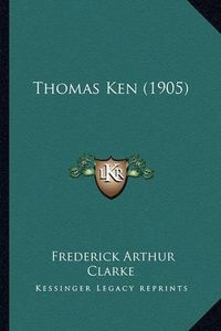 Cover image for Thomas Ken (1905)