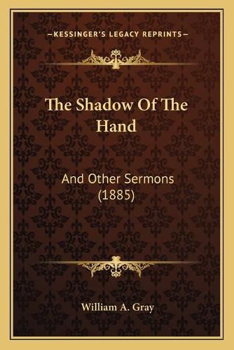 The Shadow of the Hand: And Other Sermons (1885)