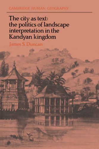 Cover image for The City as Text: The Politics of Landscape Interpretation in the Kandyan Kingdom