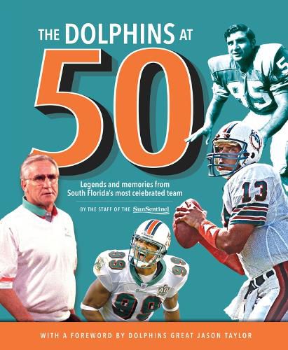 Cover image for The Dolphins at 50: Legends and Memories from South Florida's Most Celebrated Team