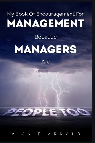 Cover image for My Book of Encouragement for Management Because Managers Are People Too