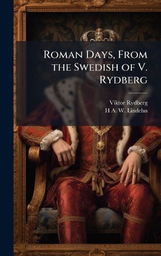 Cover image for Roman Days, From the Swedish of V. Rydberg