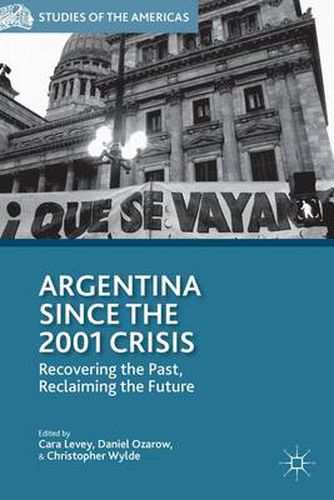 Cover image for Argentina Since the 2001 Crisis: Recovering the Past, Reclaiming the Future