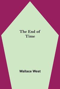 Cover image for The End Of Time