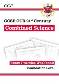 Cover image for Grade 9-1 GCSE Combined Science: OCR 21st Century Exam Practice Workbook - Foundation