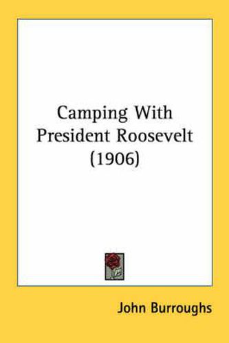 Cover image for Camping with President Roosevelt (1906)