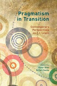 Cover image for Pragmatism in Transition: Contemporary Perspectives on C.I. Lewis