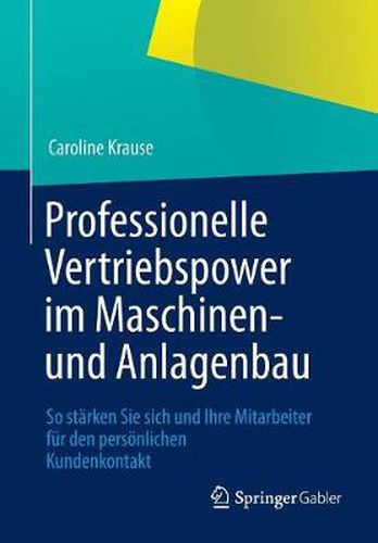 Cover image for Professionelle Vertriebspower im Maschinen- und Anlagenbau: So starken Sie sich und Ihre Mitarbeiter fur den persoenlichen Kundenkontakt