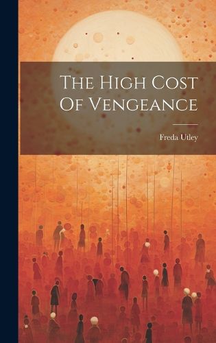 Cover image for The High Cost Of Vengeance