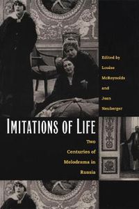 Cover image for Imitations of Life: Two Centuries of Melodrama in Russia