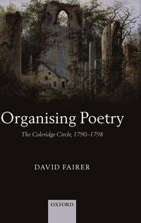 Cover image for Organising Poetry: The Coleridge Circle, 1790-1798