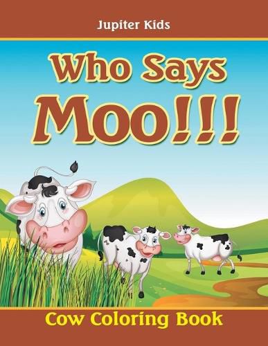 Cover image for Who Says Moo!!!: Cow Coloring Book